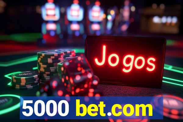 5000 bet.com